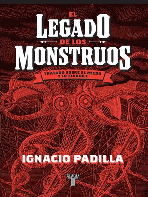 cover image of El legado de los monstruos. Tratado sobre el miedo y lo terrible